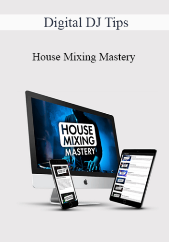 Digital DJ Tips – House Mixing Mastery