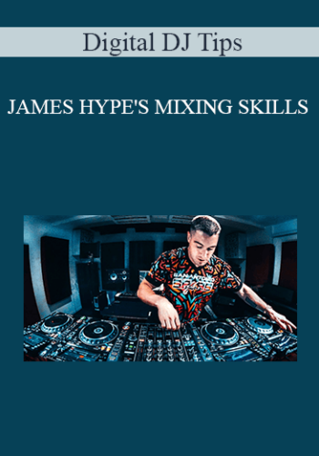 Digital DJ Tips – JAMES HYPE’S MIXING SKILLS