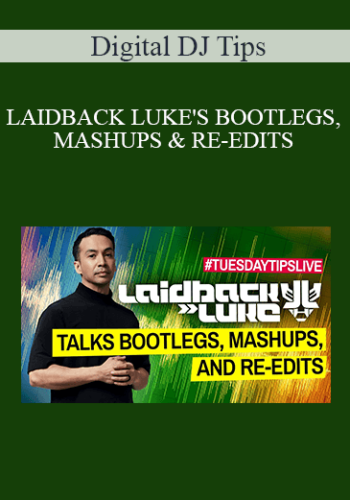 Digital DJ Tips - LAIDBACK LUKE'S BOOTLEGS, MASHUPS & RE-EDITS