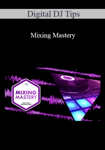 Digital DJ Tips – Mixing Mastery