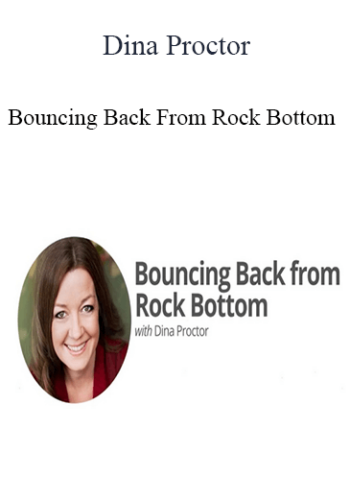 Dina Proctor – Bouncing Back From Rock Bottom