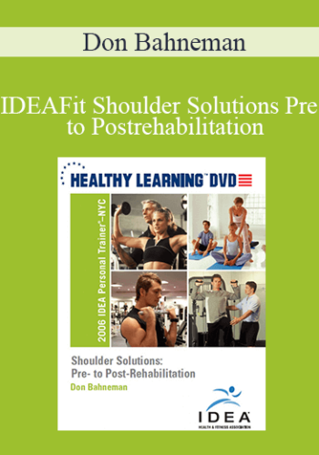 Don Bahneman – IDEAFit Shoulder Solutions Pre – To Postrehabilitation