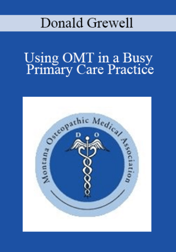 Donald Grewell - Using OMT in a Busy Primary Care Practice