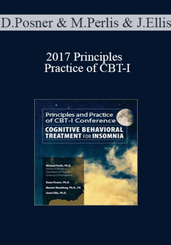 Donn Posner, Michael Perlis, Jason Ellis - 2017 Principles and Practice of CBT-I: Cognitive Behavioral Therapy for Insomnia
