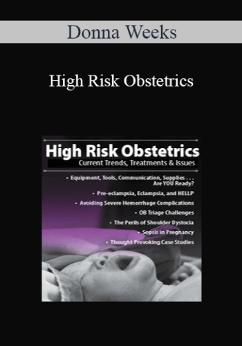 Donna Weeks - High Risk Obstetrics: Current Trends, Treatments & Issues