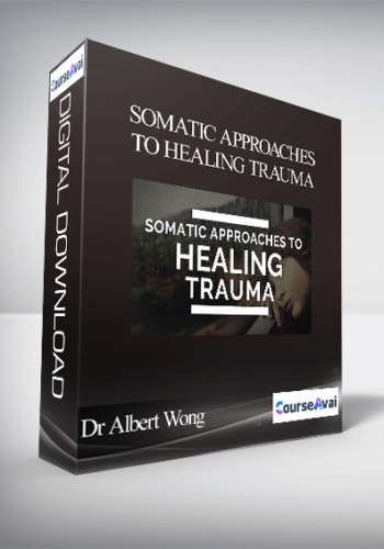 Dr Albert Wong - Somatic Approaches to Healing Trauma