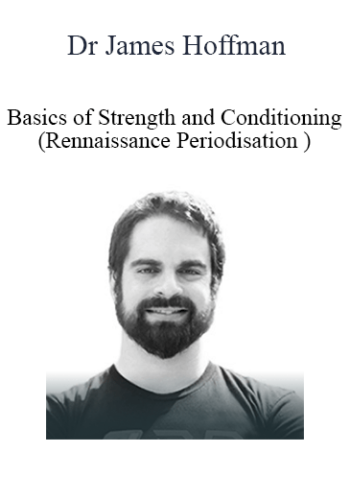 Dr James Hoffman – Basics Of Strength And Conditioning (Rennaissance Periodisation )