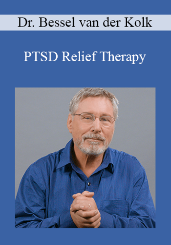 Dr. Bessel Van Der Kolk – PTSD Relief Therapy