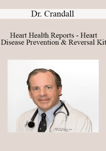 Dr. Crandall - Heart Health Reports - Heart Disease Prevention & Reversal Kit