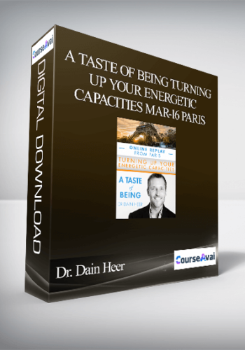 Dr. Dain Heer – A Taste Of Being Turning Up Your Energetic Capacities Mar-16 Paris