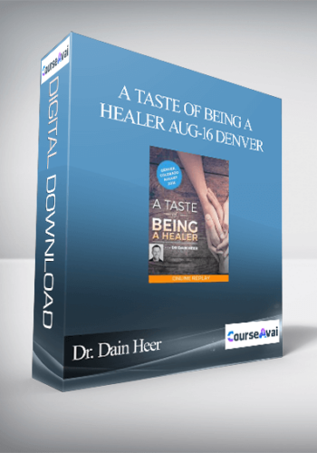 Dr. Dain Heer - A Taste of Being a Healer Aug-16 Denver