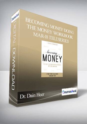 Dr. Dain Heer – Becoming Money Doing The Money Workbook Mar-18 Teleseries