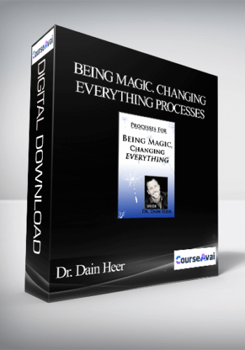 Dr. Dain Heer - Being Magic. Changing Everything Processes