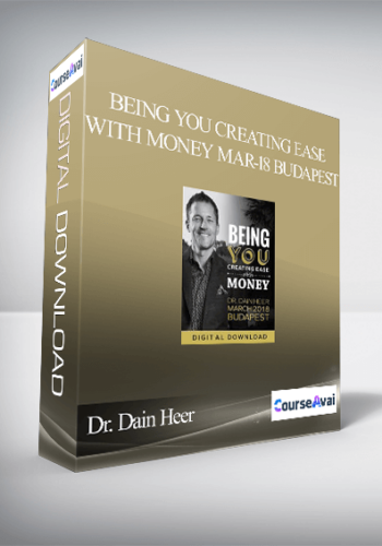 Dr. Dain Heer - Being You Creating Ease with Money Mar-18 Budapest