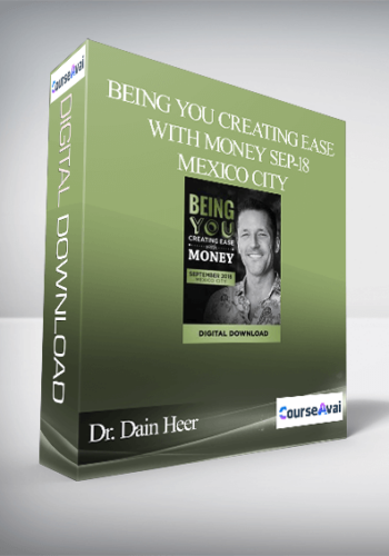 Dr. Dain Heer - Being You Creating Ease with Money Sep-18 Mexico City