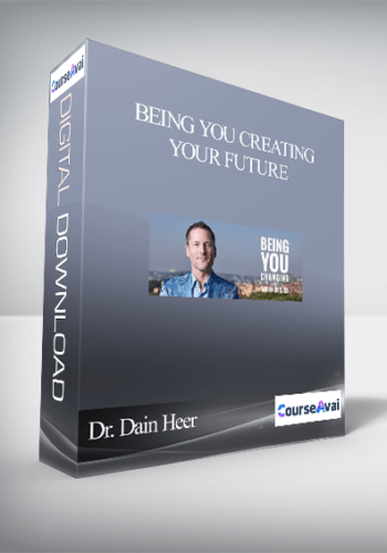 Dr. Dain Heer - Being You Creating Your Future