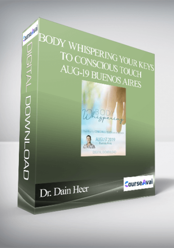 Dr. Dain Heer – Body Whispering Your Keys To Conscious Touch Aug-19 Buenos Aires