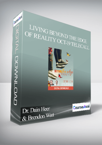 Dr. Dain Heer & Brendon Watt – Living Beyond The Edge Of Reality Oct-19 Telecall
