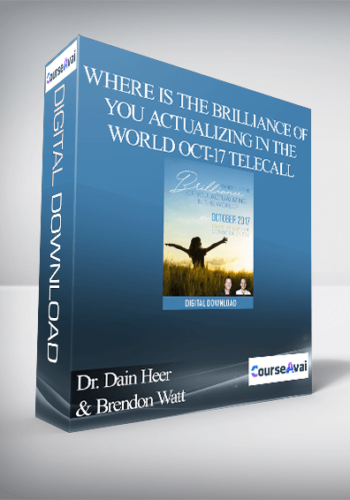 Dr. Dain Heer & Brendon Watt - Where is the Brilliance of You Actualizing in the World Oct-17 Telecall