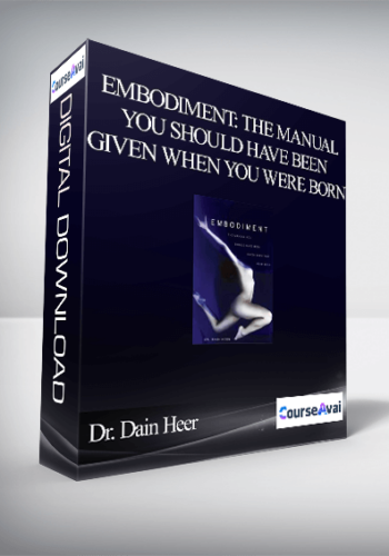 Dr. Dain Heer – Embodiment: The Manual You Should Have Been Given When You Were Born