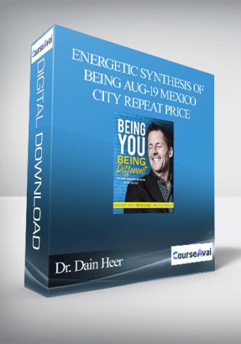 Dr. Dain Heer – Energetic Synthesis Of Being Aug-19 Mexico City Repeat Price