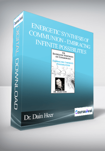 Dr. Dain Heer - Energetic Synthesis of Communion - Embracing Infinite Possibilities