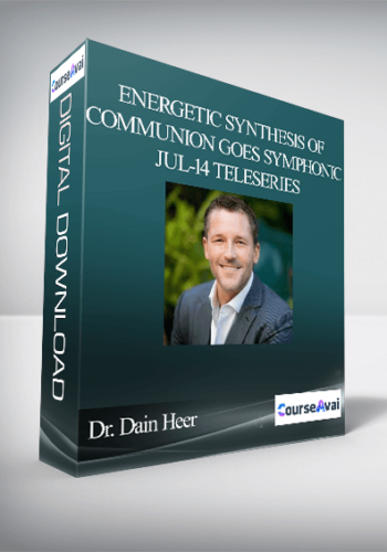 Dr. Dain Heer – Energetic Synthesis Of Communion Goes Symphonic Jul-14 Teleseries