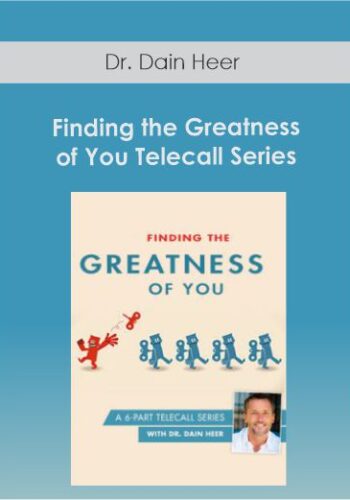 Dr. Dain Heer – Finding The Greatness Of You Telecall Series