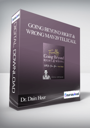 Dr. Dain Heer – Going Beyond Right & Wrong May-20 Telecall