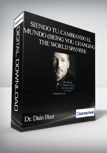 Dr. Dain Heer - Siendo Tu. Cambiando El Mundo (Being You. Changing the World Spanish)