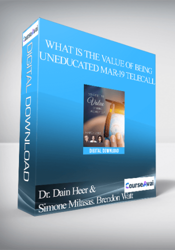 Dr. Dain Heer & Simone Milasas. Brendon Watt - What is the Value of Being Uneducated Mar-19 Telecall