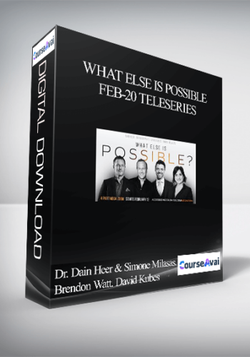 Dr. Dain Heer & Simone Milasas. Brendon Watt. David Kubes - What Else is Possible Feb-20 Teleseries