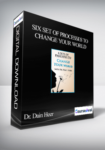 Dr. Dain Heer – Six Set Of Processes To Change Your World
