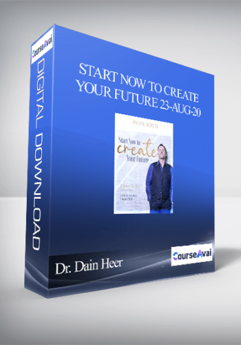 Dr. Dain Heer - Start Now To Create Your Future 23-Aug-20