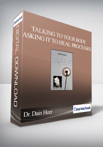 Dr. Dain Heer - Talking to Your Body. Asking it to Heal Processes
