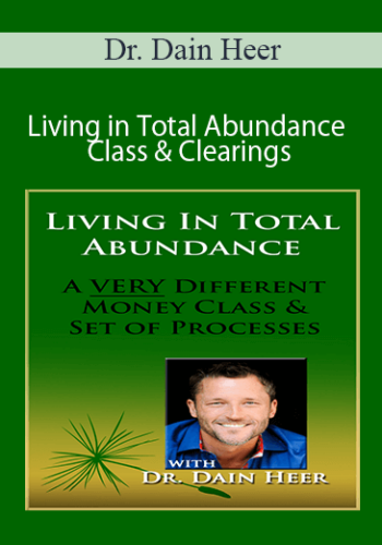 Dr. Dain Heer – Living In Total Abundance Class & Clearings