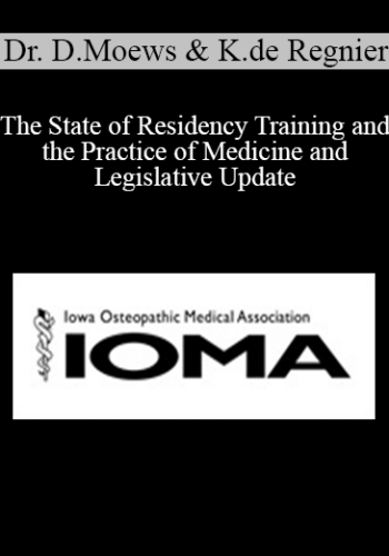 Dr. Dean Moews, Kevin De Regnier – The State Of Residency Training And The Practice Of Medicine And Legislative Update
