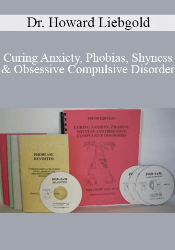 Dr. Howard Liebgold – Curing Anxiety, Phobias, Shyness & Obsessive Compulsive Disorder