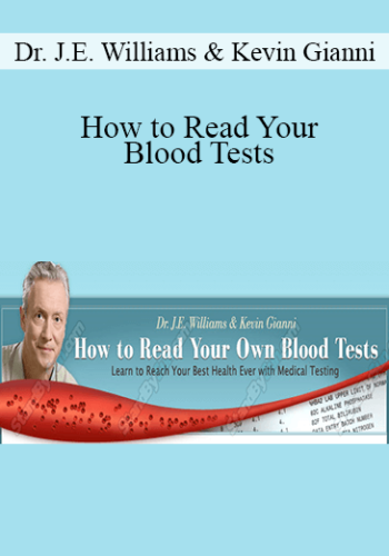 Dr. J.E. Williams & Kevin Gianni – How To Read Your Blood Tests