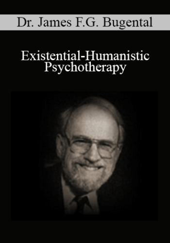 Dr. James F.G. Bugental – Existential-Humanistic Psychotherapy
