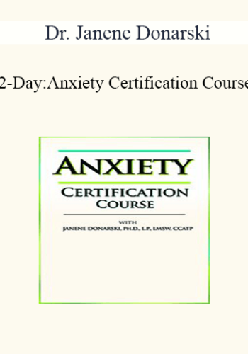 Dr. Janene Donarski – 2-Day: Anxiety Certification Course