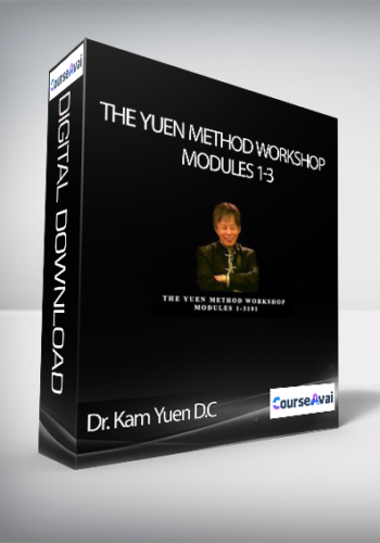 Dr. Kam Yuen D.C - The Yuen Method Workshop Modules 1-3
