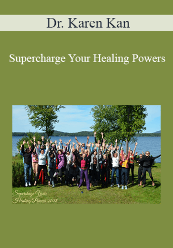 Dr. Karen Kan – Supercharge Your Healing Powers