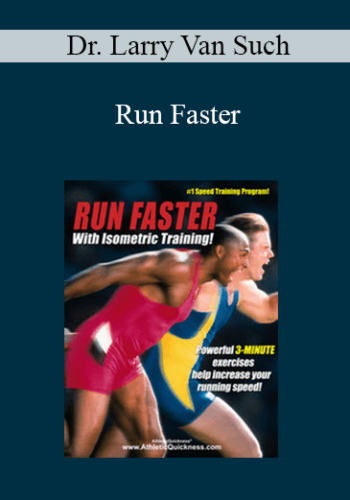 Dr. Larry Van Such – Run Faster