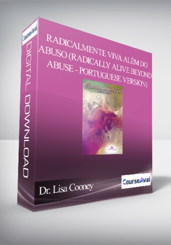 Dr. Lisa Cooney – Radicalmente Viva Além Do Abuso (Radically Alive Beyond Abuse – Portuguese Version)