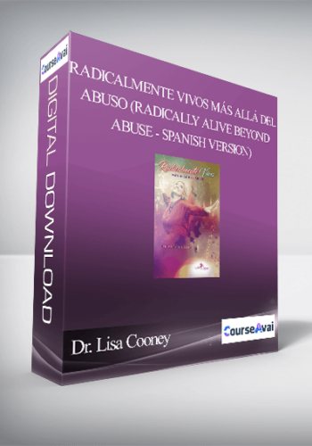 Dr. Lisa Cooney – Radicalmente Vivos Más Allá Del Abuso (Radically Alive Beyond Abuse – Spanish Version)