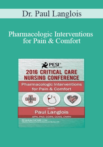 Dr. Paul Langlois - Pharmacologic Interventions for Pain & Comfort