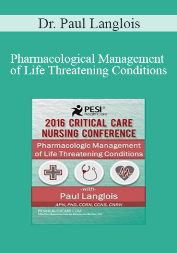 Dr. Paul Langlois - Pharmacological Management of Life Threatening Conditions