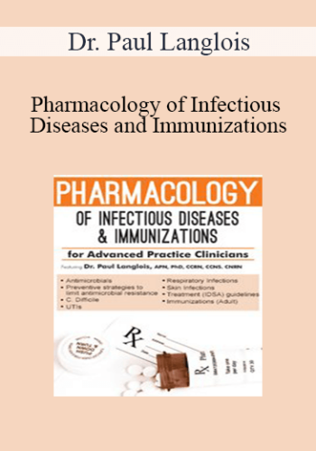 Dr. Paul Langlois - Pharmacology of Infectious Diseases and Immunizations