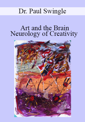 Dr. Paul Swingle - Art and the Brain, Neurology of Creativity